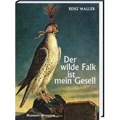 Der wilde Falk ist mein Gesell