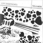 City Sweethearts - Im A Mess (7 EP)