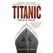 Titanic: Minute by Minute