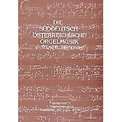 DIE SUDDEUTSCH OSTERREICHISCHE ORGEL MUSIK 17. UND 18. JAHR