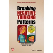 Breaking Negative Thinking Patterns - A Schema Therapy Self-Help and Support Book