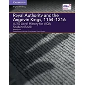A/AS Level History for AQA Royal Authority and the Angevin Kings, 1154-1216 Student Book