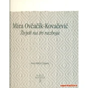 MIRA OVCACIK-KOVACEVIC - ŽIVJETI NA TRI RAZBOJA