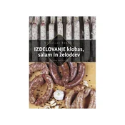 Izdelovanje klobas, salam in želodcev - Stanislav Renčelj
