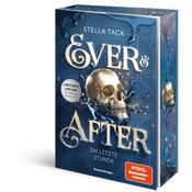 Ever & After, Band 3: Die letzte Stunde (Knisternde Märchen-Fantasy der SPIEGEL-Bestsellerautorin Stella Tack | Limitierte Auflage mit Farbschnitt)