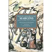 From The Vanguard To The Margins: Workers In Hungary, 1939 To The Present: Selected Essays By Mark Pittaway