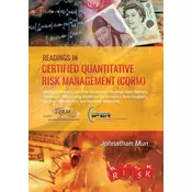 Readings in Certified Quantitative Risk Management (CQRM): Applying Monte Carlo Risk Simulation, Strategic Real Options, Stochastic Forecasting, Portf
