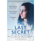 The Last Secrets of Anne Frank: The Heartbreaking Story of Her Silent Protector