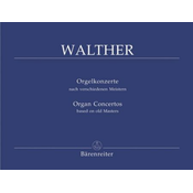 WALTHER:ORGAN CONCERTOS BASED ON OLD MASTERS