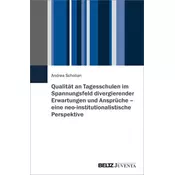Qualität an Tagesschulen im Spannungsfeld divergierender Erwartungen und Ansprüche - eine neo-institutionalistische Perspektive
