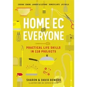 Home Ec for Everyone: Practical Life Skills in 118 Projects