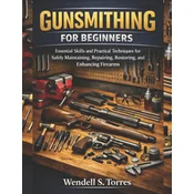 GUNSMITHING FOR BEGINNERS