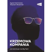 Krzemowa kompania. Jak kolonizuje nas Big Tech