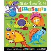 NEVER TOUCH THE DINOSAURS