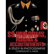 SS Uniforms, Insignia and Accoutrements: A Study in Photographs