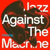 Jazz Against The Machine - Unsung (LP)