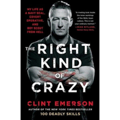 The Right Kind of Crazy: My Life as a Navy Seal, Covert Operative, and Boy Scout from Hell