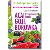 Acai, goji, borówka. Trzy cudowne jagody.
