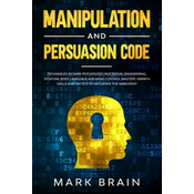 WEBHIDDENBRAND Manipulation and Persuasion Code: Techniques in Dark Psychology, NLP, Social Engineering, Stoicism, Body Language and Mind Control Mastery. Empath Ski