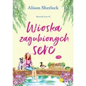 Wioska zagubionych serc. Riverside Lane. Tom 2