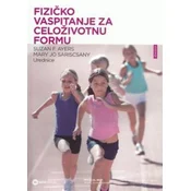 Fizicko vaspitanje za celoživotnu formu - vodic za nastavnike - Mary Jo Sariscsany, Suzan F. Ayers
