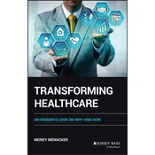 Transforming Health Care - An Insiders Look on How and Why