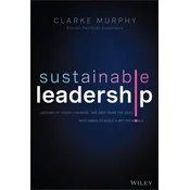 Sustainable Leadership - Lessons of Vision, Courage, and Grit from the CEOs Who Dared to Build a Better World