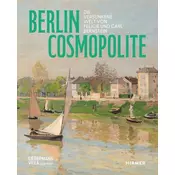 Berlin. Cosmopolite - Die versunkene Welt von Felicie und Carl Bernstein