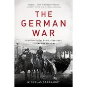 The German War: A Nation Under Arms, 1939-1945