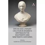 Dream and Literary Creation in Womens Writings in the Eighteenth and Nineteenth Centuries