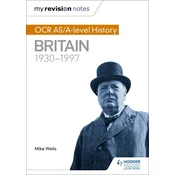 My Revision Notes: OCR AS/A-level History: Britain 1930-1997