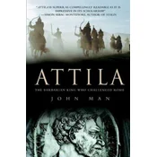 Attila: The Barbarian King Who Challenged Rome