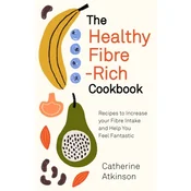 The Healthy Fibre-rich Cookbook
