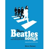 The Complete Beatles Songs: The Stories Behind Every Track Written by the Fab Four