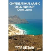Conversational Arabic Quick and Easy: Omani Arabic Dialect, Oman, Muscat, Travel to Oman, Oman Travel Guide