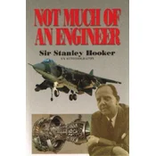 Not Much Of An Engineer:- An Autobiography