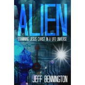 Alien: Examining Jesus Christ in a UFO Universe