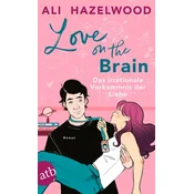 Love on the Brain - Das irrationale Vorkommnis der Liebe
