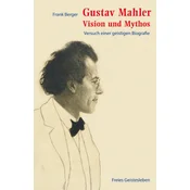 Gustav Mahler - Vision und Mythos