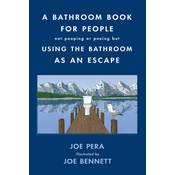 A Bathroom Book for People Not Pooping or Peeing But Using the Bathroom as an Escape