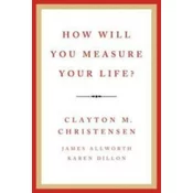 How Will You Measure Your Life?