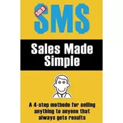 Sales Made Simple: A 4-step method for selling anything to anyone that always gets results.