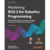 Mastering ROS 2 for Robotics Programming - Fourth Edition