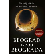 Beograd ispod beograda - Zoran LJ. Nikolic i Dr Vidoje D.Golubovic ( 7183 )