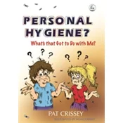 Personal Hygiene? Whats that Got to Do with Me?
