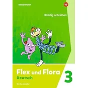 Flex und Flora 3. Heft Richtig schreiben: Für die Ausleihe