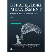 Strategijski menadžment: osnove/ proces i koncepti