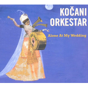 Kocani Orkestar - Alone At My Wedding