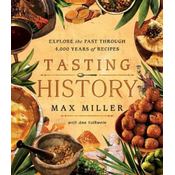 Tasting History: Explore the Past Through 4,000 Years of Recipes (a Cookbook)