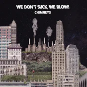 We Dont Suck, We Blow - Chimneys (LP)